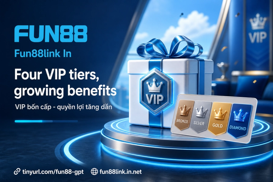 Hệ thống VIP Fun88 bốn cấp – quyền lợi thành viên Kim Cương đến Tinh Hoa