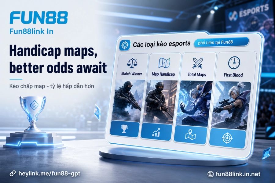 Các loại kèo esports Fun88 handicap map tổng kills sự kiện in-game